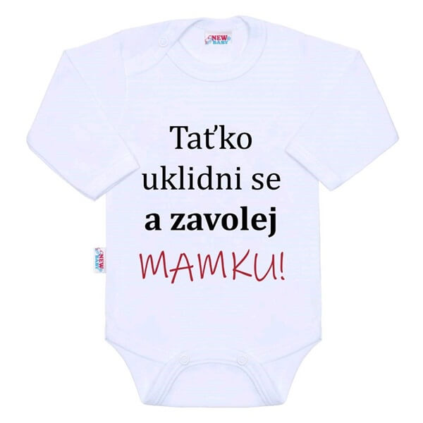Dětské body s nápisem New Baby Taťko uklidni se a zavolej mamku velikost 56