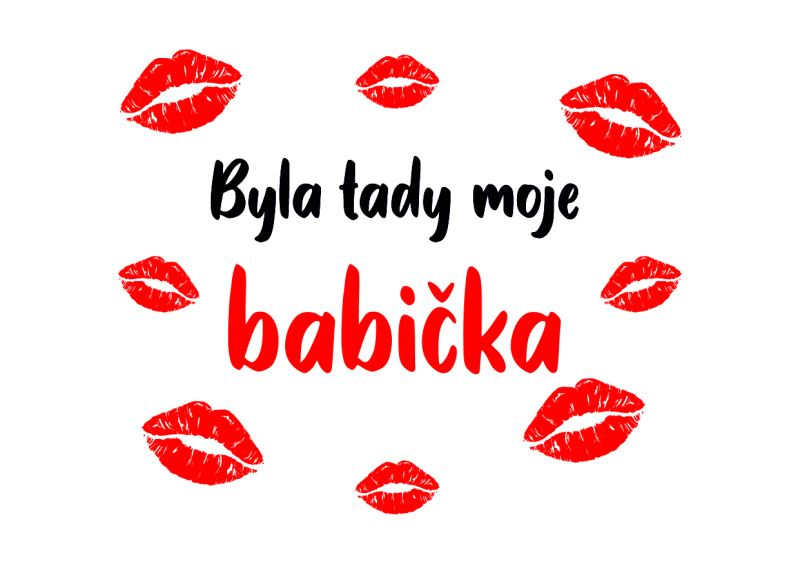 Obrázek pro potisk č.40 Byla tady moje babička