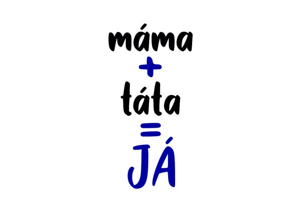 Obrázek pro potisk č.42 máma+táta=JÁ